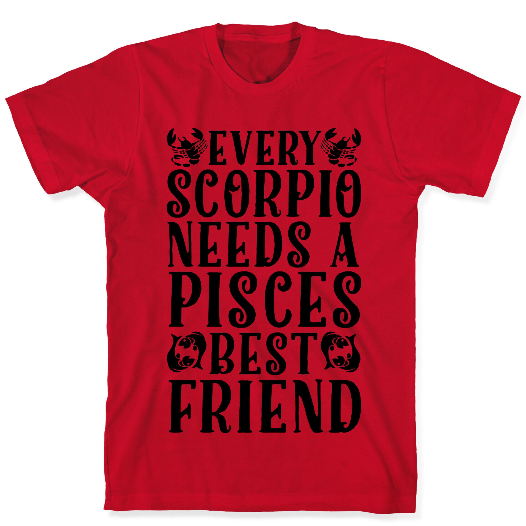 Every Scorpio Needs A Pisces Best Friend T-Shirt